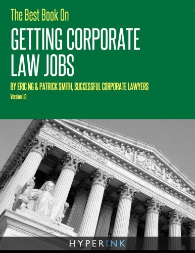 The Best Book on Getting Corporate Law Jobs (9781466215337) by Smith, Patrick; Ng, Eric