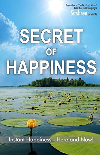 9781466216181: Secret of Happiness: Instant Happiness--Here and Now!