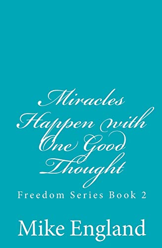 Beispielbild fr Miracles Happen With One Good Thought (Freedom): Freedom Series book 2 zum Verkauf von WorldofBooks