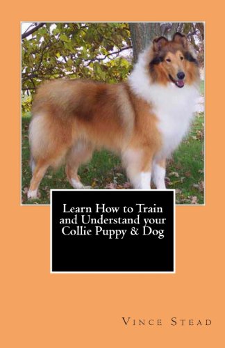 Imagen de archivo de Learn How to Train and Understand your Collie Puppy & Dog a la venta por HPB-Ruby