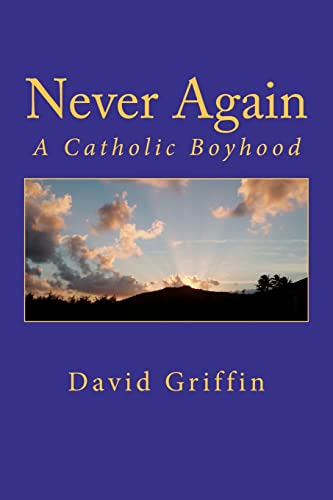 Never Again: A Catholic Boyhood (9781466220447) by Griffin, David