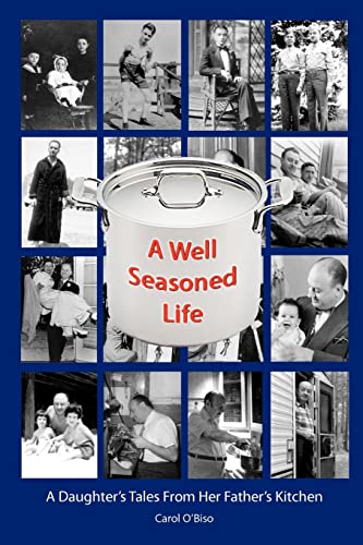 Stock image for A Well Seasoned Life: A Daughter's Tales From Her Father's Kitchen for sale by THE SAINT BOOKSTORE