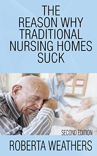 Beispielbild fr The Reason Why Traditional Nursing Homes Suck: Second Edition zum Verkauf von THE SAINT BOOKSTORE