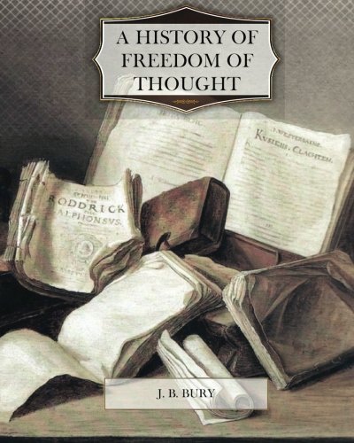 A History of Freedom of Thought (9781466226708) by Bury, J. B.