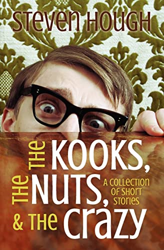 Stock image for The Kooks, The Nuts & The Crazy, A collection of short stories: Odd people I've met whle traveling for sale by THE SAINT BOOKSTORE