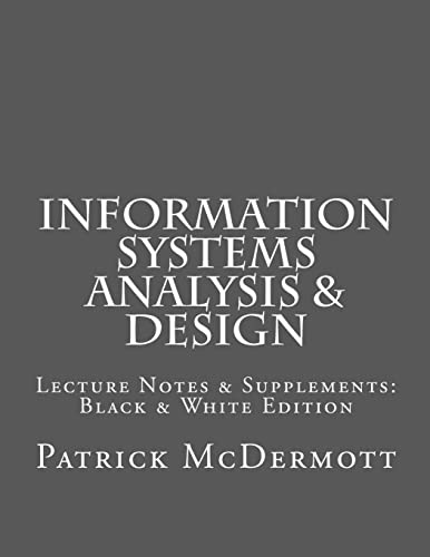 Imagen de archivo de Information Systems Analysis & Design: Lecture Notes & Supplements: Black & White Edition a la venta por THE SAINT BOOKSTORE