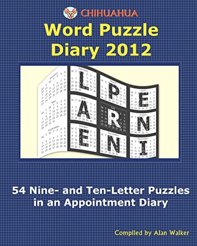 Chihuahua Word Puzzle Diary 2012: 54 Nine- and Ten-Letter Puzzles in an Appointment Diary (9781466229952) by Walker, Alan