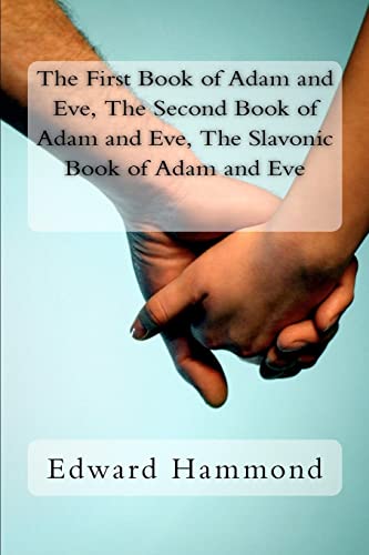 

First Book of Adam and Eve, the Second Book of Adam and Eve, the Slavonic Book of Adam and Eve : Pseudepigrapha / Apocrypha