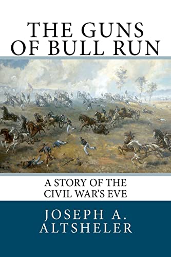 Stock image for The Guns of Bull Run: A Story of the Civil War's Eve for sale by THE SAINT BOOKSTORE