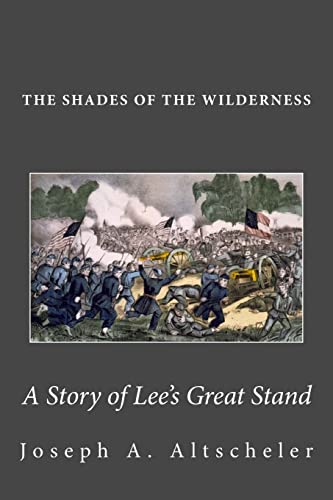 Stock image for The Shades of the Wilderness: A Story of Lee's Great Stand for sale by THE SAINT BOOKSTORE