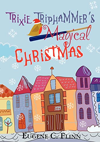 Imagen de archivo de Trixie Triphammer's Magical Christmas a la venta por THE SAINT BOOKSTORE
