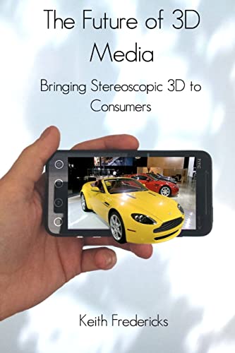 9781466239180: The Future of 3d Media: Bringing Stereoscopic 3d to Consumers