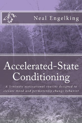 9781466240421: Accelerated-State Conditioning: A 5-minute daily motivational routine designed to elevate mood and permanently change behavior.