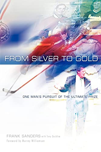 Stock image for From Silver to Gold: One Mans Pursuit of the Ultimate Prize for sale by Goodwill