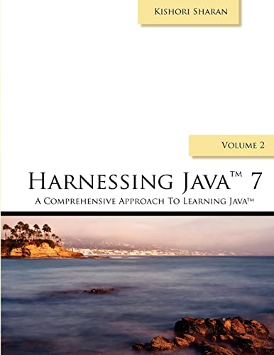 Stock image for Harnessing Java 7: A Comprehensive Approach to Learning Java 7 for sale by The Maryland Book Bank