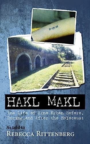 9781466245969: Hakl Makl: The Life of Arno Erban Before, During, and After the Holocaust