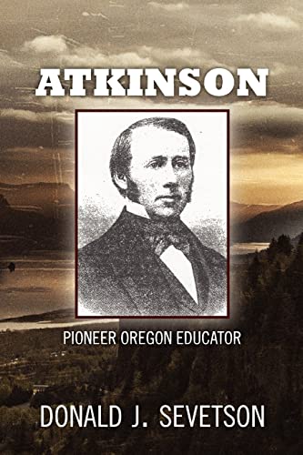 9781466247192: Atkinson: Pioneer Oregon Educator