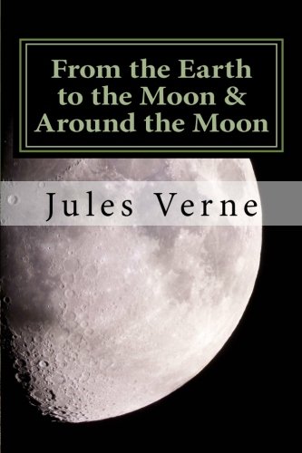 From the Earth to the Moon & Around the Moon (Annotated) (9781466248649) by Verne, Jules