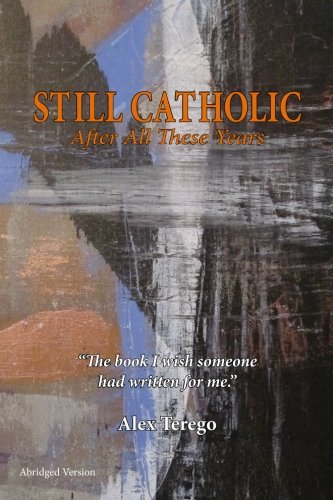 Beispielbild fr Still Catholic After All These Years: The book I wish someone had written for me zum Verkauf von THE SAINT BOOKSTORE