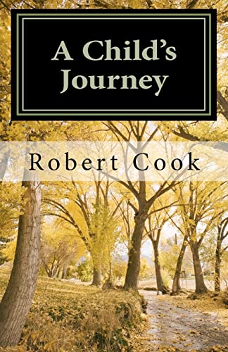 A Child's Journey: In Search of a Purposeful Life (9781466254572) by Cook, Robert L