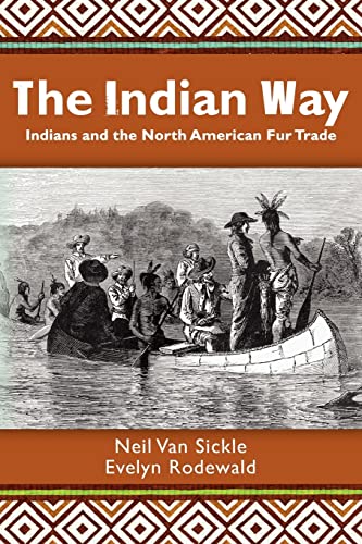 Stock image for The Indian Way: Indians and the North American Fur Trade for sale by SecondSale