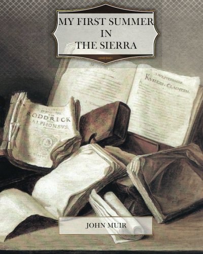 My First Summer in the Sierra (the description of the book mentions an anthology, but your) (9781466264311) by Muir, John