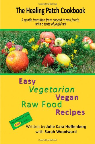 Beispielbild fr The Healing Patch Cookbook: A gentle transition from cooked to raw foods, with a taste of joyful wit zum Verkauf von ThriftBooks-Atlanta