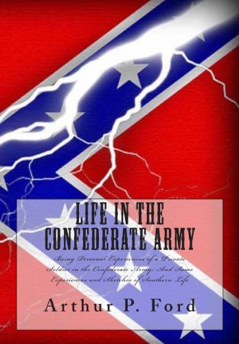 Beispielbild fr Life in the Confederate Army: Being Personal Experiences of a Private Soldier in the Confederate Army; And Some Experiences and Sketches of Southern Life zum Verkauf von Revaluation Books