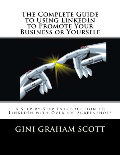 Stock image for The Complete Guide to Using LinkedIn to Promote Your Business or Yourself for sale by Irish Booksellers
