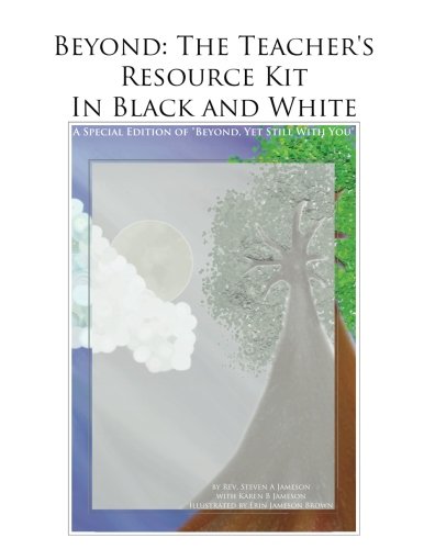 Beispielbild fr Beyond: The Teacher's Resource Kit in Black and White: A Special Edition of "Beyond, Yet Still With You" zum Verkauf von THE SAINT BOOKSTORE