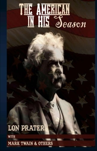 The American In His Season: Mark Twain (9781466276116) by Prater, Lon