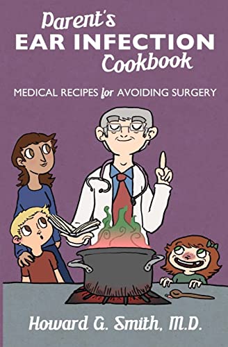 9781466280434: Parent's Ear Infection Cookbook: Medical Recipes for Avoiding Surgery