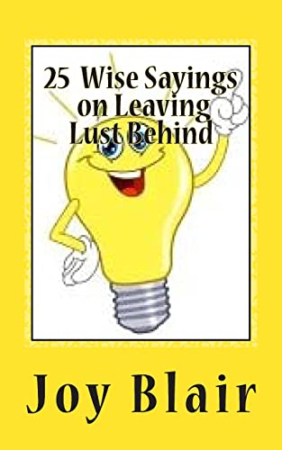 Stock image for 25 Wise Sayings on Leaving Lust Behind for sale by THE SAINT BOOKSTORE