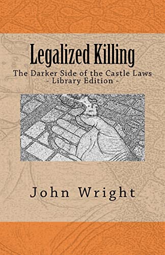 Imagen de archivo de Legalized Killing: The Darker Side of the Castle Laws (Library Edition) a la venta por THE SAINT BOOKSTORE
