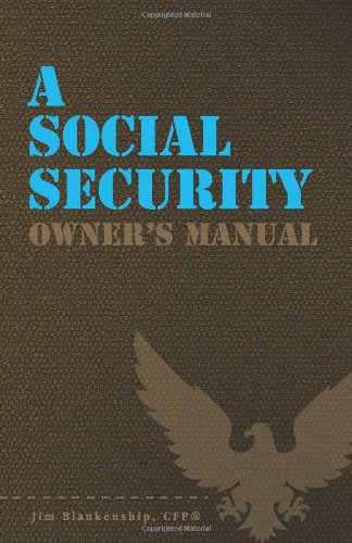Stock image for A Social Security Owner's Manual : Your Guide to Social Security Retirement, Dependent's, and Survivor's Benefits for sale by Better World Books