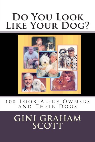 Do You Look Like Your Dog?: 100 Look-Alike Owners and Their Dogs (9781466292161) by Scott PhD, Gini Graham