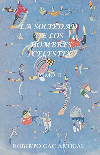 Imagen de archivo de La Sociedad de los Hombres Celestes - Tomo II: Un Fausto Latinoamericano a la venta por THE SAINT BOOKSTORE