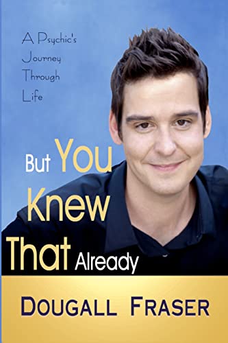 Stock image for But You Knew That Already: A Psychics Journey Through Life for sale by Goodwill of Colorado