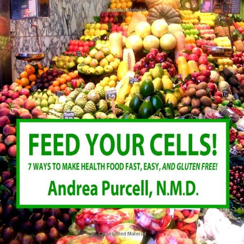 Beispielbild fr Feed Your Cells!: 7 Ways to Make Health Food Fast, Easy, And Glut zum Verkauf von Hawking Books