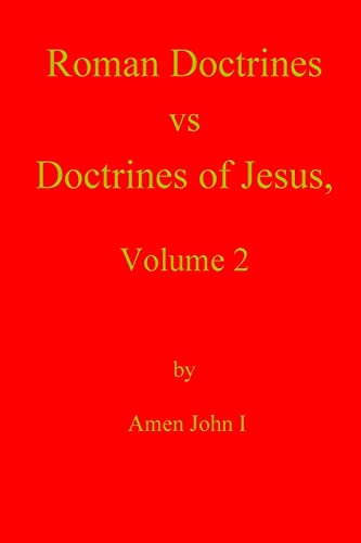 Stock image for Roman Doctrines vs Doctrines of Jesus, Volume 2 for sale by THE SAINT BOOKSTORE