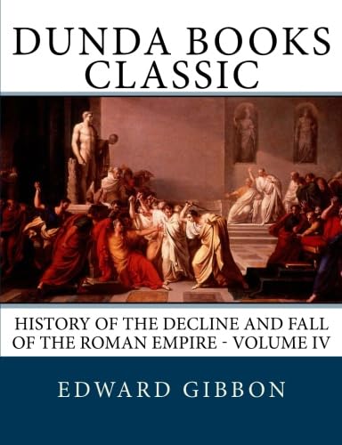 History of the Decline and Fall of the Roman Empire - Volume IV (9781466297821) by Gibbon, Edward