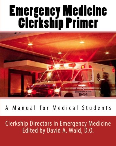 Stock image for Emergency Medicine Clerkship Primer: A Manual for Medical Students for sale by Decluttr