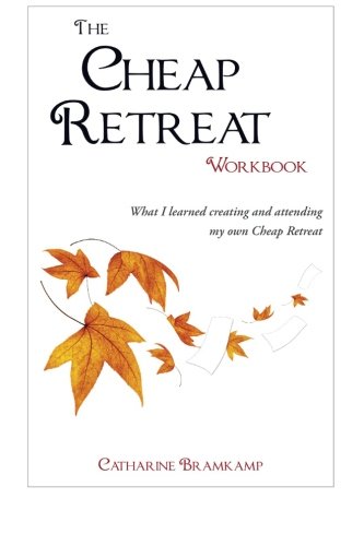 Stock image for The Cheap Retreat Workbook: What I learned creating and attending my own Cheap Retreat for sale by Revaluation Books