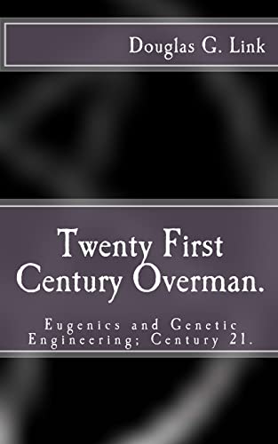 Beispielbild fr Twenty First Century Overman.: Eugenics & Genetic Engineering; Century 21. zum Verkauf von THE SAINT BOOKSTORE