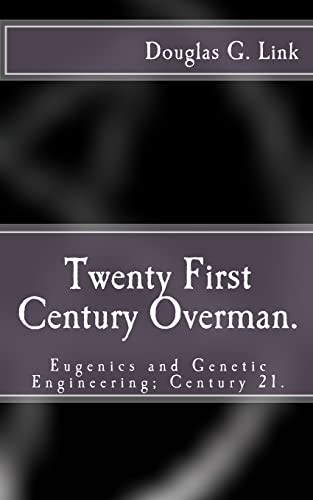 9781466306530: Twenty First Century Overman.: Eugenics & Genetic Engineering; Century 21.