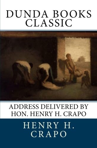 Address Delivered by Hon. Henry H. Crapo (9781466306844) by Crapo, Henry H.