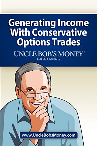 Beispielbild fr Uncle Bobs Money: Generating Income with Conservative Options Trades zum Verkauf von Sugarhouse Book Works, LLC