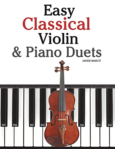 9781466307933: Easy Classical Violin & Piano Duets: Featuring music of Bach, Mozart, Beethoven, Strauss and other composers.