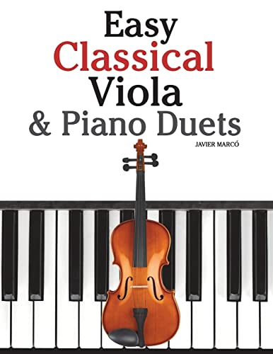 9781466307940: Easy Classical Viola & Piano Duets: Featuring music of Bach, Mozart, Beethoven, Strauss and other composers.