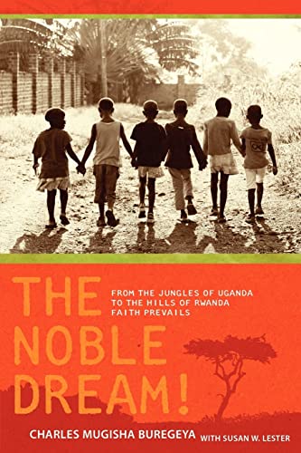 Stock image for The Noble Dream!: From the Jungles of Uganda to the Hills of Rwanda Faith Prevails for sale by Your Online Bookstore